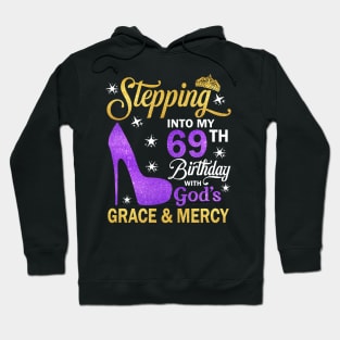 Stepping Into My 69th Birthday With God's Grace & Mercy Bday Hoodie